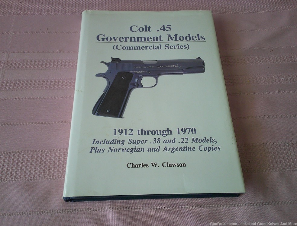 Very Rare Colt .45 Government Models Commercial Series 1912-1970 Book!-img-1