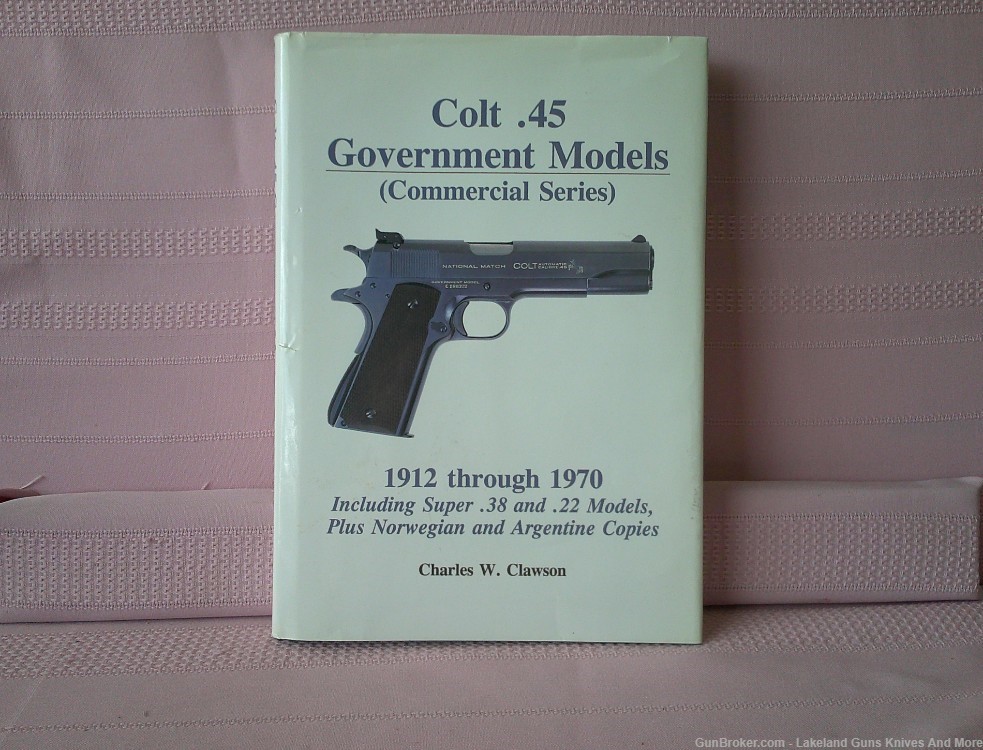 Very Rare Colt .45 Government Models Commercial Series 1912-1970 Book!-img-0