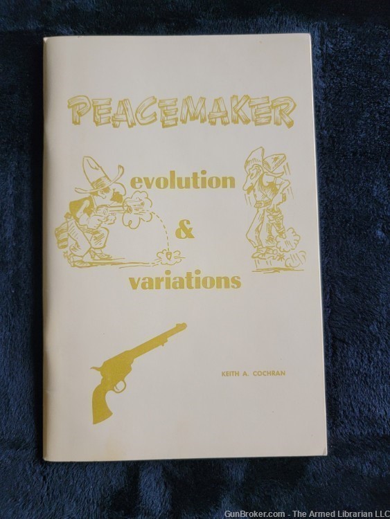 Colt Peacemaker - Evolution & Variations - Keith A. Cochran - Signed-img-0