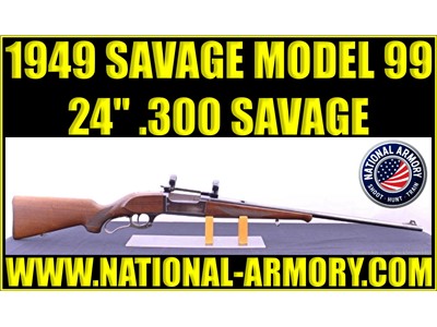 1949 SAVAGE MOD 99 300 SAVAGE 24” BARREL W/ REDFIELD RINGS & BASE C&R 