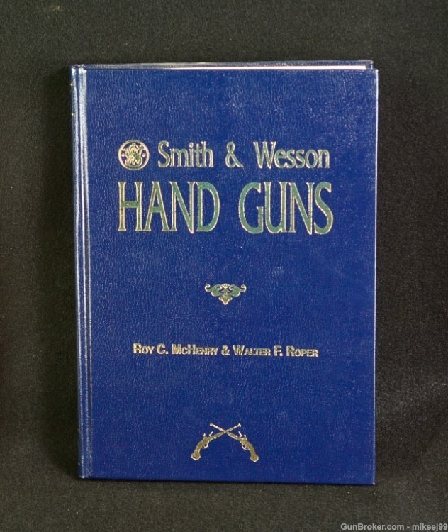 Smith Wesson Handguns by McHenry & Roper. Early hardcover. Free ship to 48-img-0