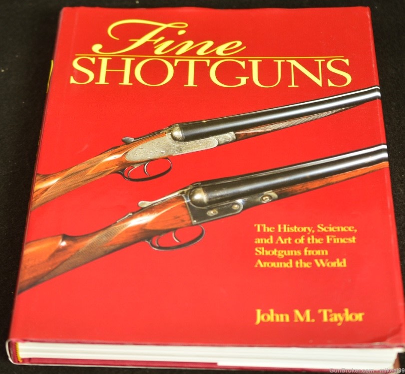 Fine Shotguns  THE HISTORY, SCIENCE, AND ART OF THE FINEST by Taylor-img-0