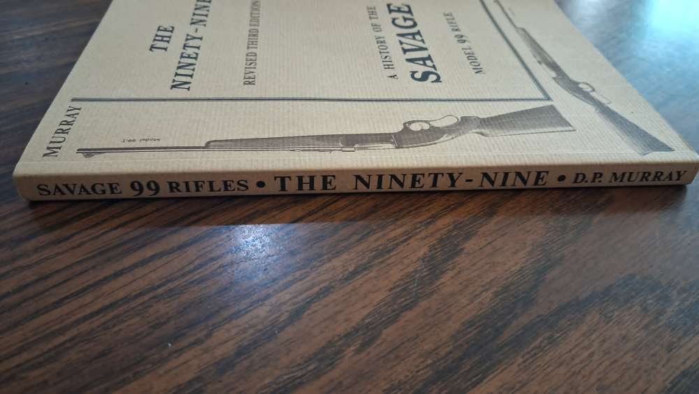 THE NINETY-NINE A HISTORY OF THE SAVAGE MODEL 99 RIFLE 3RD ED D.P. MURRAY-img-4