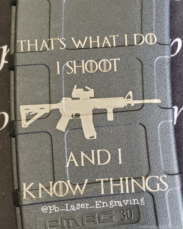 I Shoot and I Know Things Laser Engraved PMAG no cc fees AR15 magazine-img-0