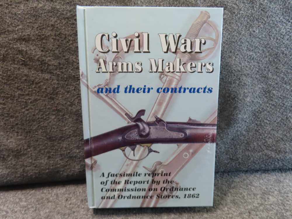 CIVIL WAR ARMS MAKERS AND THEIR CONTRACTS- 1862 REPRINT-GREAT REFERENCE-img-0