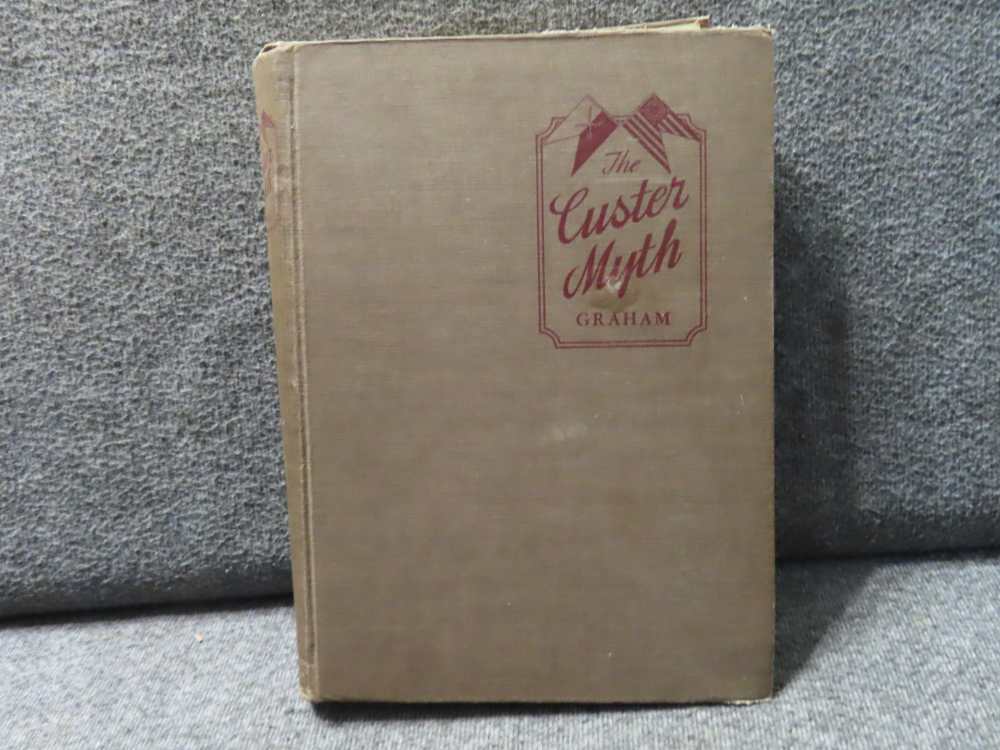 THE CUSTER MYTH- A SOURCE BOOK OF CUSTERIANA BY COL. W.A. GRAHAM-img-0