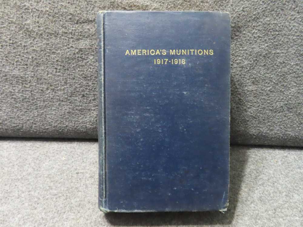 1919 DATED AMERICA'S MUNITIONS 1917-1918 REPORT OF BENEDICT CROWELL-img-0