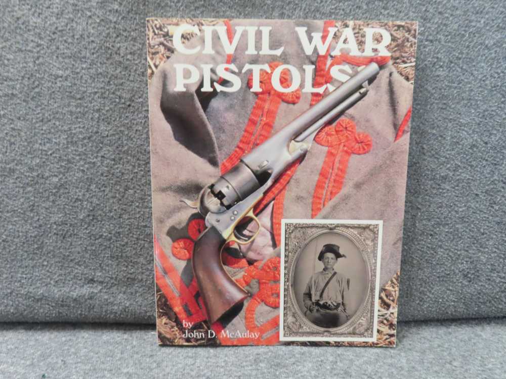 REFERENCE BOOK TITLED; CIVIL WAR PISTOLS WRITTEN BY JOHN D. McAULAY-img-0