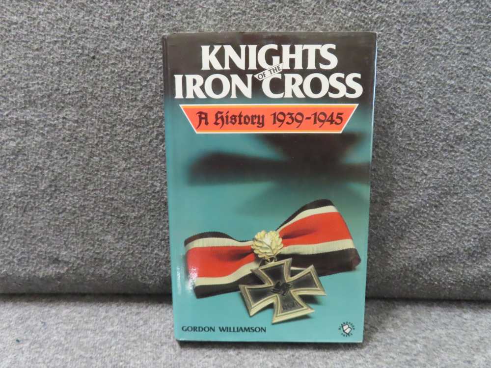 KNIGHTS OF THE IRON CROSS A HISTORY 1939-1945 BY GORDON WILLIAMSON-img-0