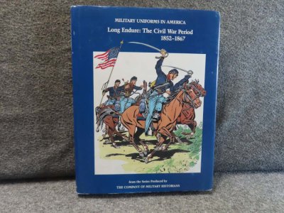 MILITARY UNIFORMS IN AMERICA LONG ENDURE; THE CIVIL WAR PERIOD 1852-1867