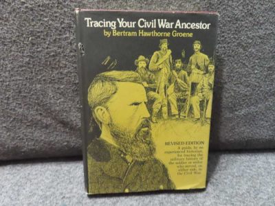 TRACING YOUR CIVIL WAR ANCESTOR, A GUIDE TO TRACE THE SOLDIER OR SAILOR